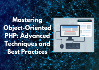 Mastering Object-Oriented PHP: Advanced Techniques and Best Practices