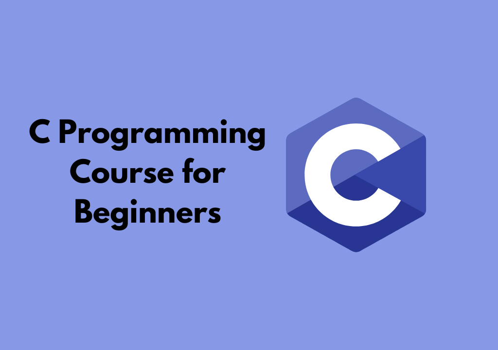 A Comprehensive C Programming Course for Beginners