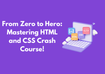 From Zero to Hero: Mastering HTML and CSS Crash Course!